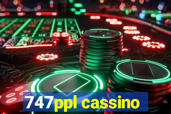 747ppl cassino